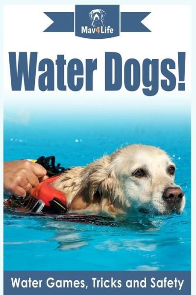 Cover for Mav4life · Water Dogs! (Paperback Book) (2017)