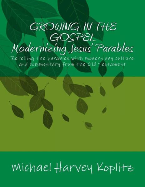 Cover for Michael Harvey Koplitz · Growing in the Gospel Modernizing Jesus? Parables (Paperback Bog) (2017)