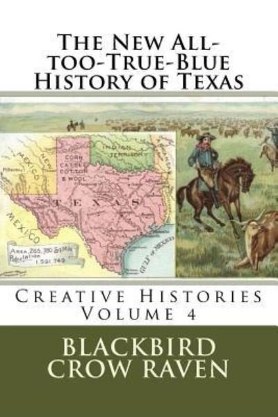 Cover for Blackbird Crow Raven · The New All-too-True-Blue History of Texas (Paperback Book) (2017)
