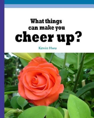 Cover for Kevin Hwu · What things can make you cheer up? (Pocketbok) (2018)