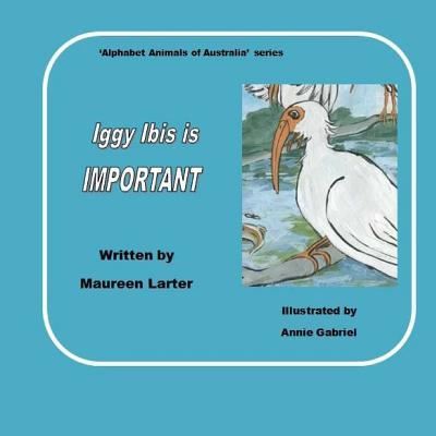 Cover for Maureen Larter · Iggy Ibis Is Important. (Pocketbok) (2018)