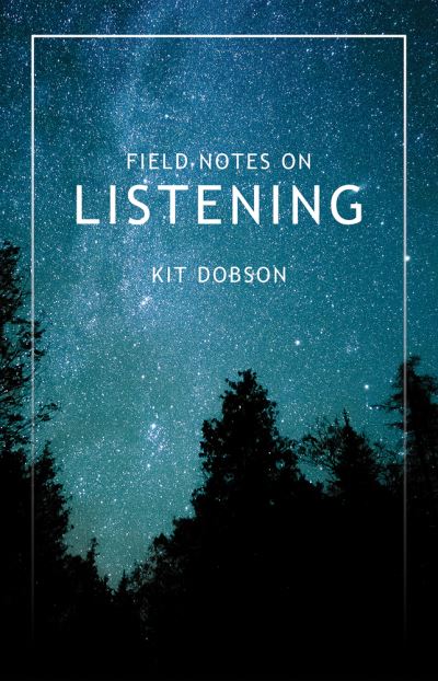 Cover for Kit Dobson · Field Notes on Listening (Paperback Book) (2022)