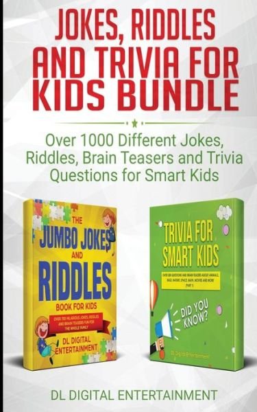 Cover for DL Digital Entertainment · Jokes, Riddles and Trivia for Kids Bundle: Over 1000 Different Jokes, Riddles, Brain Teasers and Trivia Questions for Smart Kids (Taschenbuch) (2020)