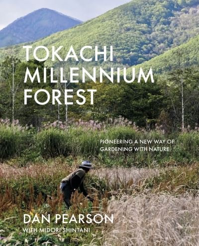 Cover for Dan Pearson · Tokachi Millennium Forest: Pioneering a New Way of Gardening with Nature (Gebundenes Buch) (2020)
