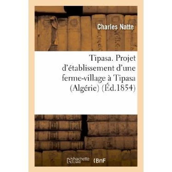 Cover for Natte-c · Tipasa. Projet D Etablissement D Une Ferme-village a Tipasa (Algerie) (French Edition) (Paperback Book) [French edition] (2013)