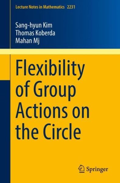 Cover for Sang-hyun Kim · Flexibility of Group Actions on the Circle - Lecture Notes in Mathematics (Paperback Book) [2019 edition] (2019)