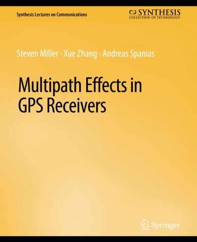 Cover for Steven Miller · Multipath Effects in GPS Receivers - Synthesis Lectures on Communications (Paperback Book) (2015)