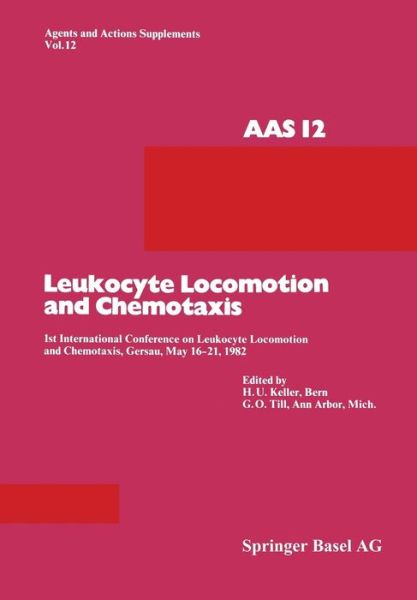 Cover for Prof. Dr. Hansuli U. Keller · Leukocyte Locomotion and Chemotaxis: 1st International Conference on Leukocyte Locomotion and Chemotaxis, Gersau, May 16-21, 1982 - Agents and Actions Supplements (Paperback Book) [Softcover reprint of the original 1st ed. 1983 edition] (2014)