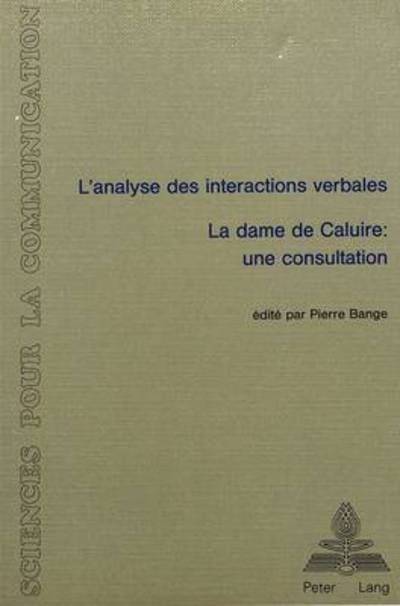 Cover for Bange Pierre Bange · L'analyse des interactions verbales - Ã‚Â«La dame de Caluire - Une consultationÃ‚Â»: Actes du Colloque tenu a l'Universite de Lyon 2 du 13 au 15 decembre 1985 (Paperback Book) (1987)