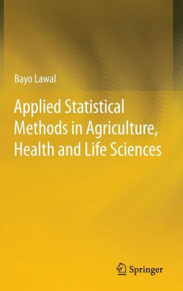 Cover for Bayo Lawal · Applied Statistical Methods in Agriculture, Health and Life Sciences (Hardcover Book) (2014)