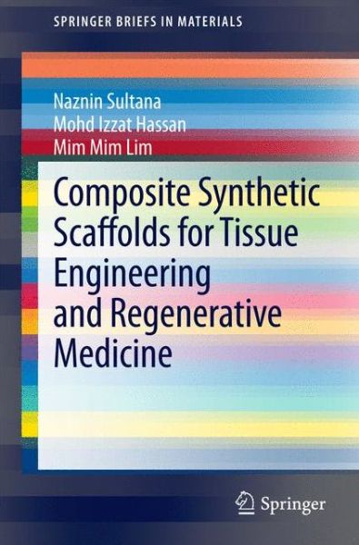 Cover for Naznin Sultana · Composite Synthetic Scaffolds for Tissue Engineering and Regenerative Medicine - SpringerBriefs in Materials (Paperback Book) [2015 edition] (2014)