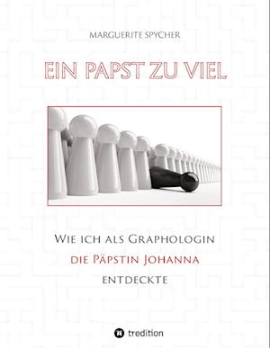 Cover for Marguerite Spycher · Ein Papst zu viel: Wie ich als Graphologin die Päpstin Johanna entdeckte (Bok) (2022)