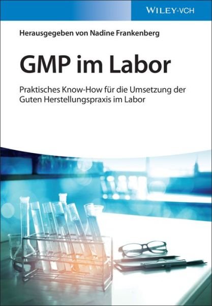 Cover for N Frankenberg · GMP im Labor: Die Gute Herstellungspraxis im Labor praktisch umgesetzt (Gebundenes Buch) (2022)