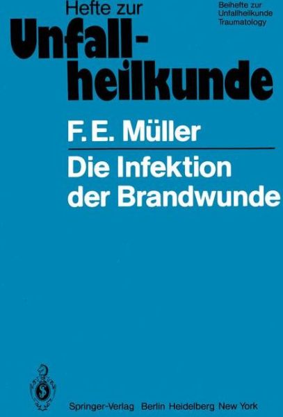 Cover for F.E. Muller · Die Infektion Der Brandwunde - Hefte zur Zeitschrift  &quot;Der Unfallchirurg&quot; (Paperback Book) [German edition] (1979)
