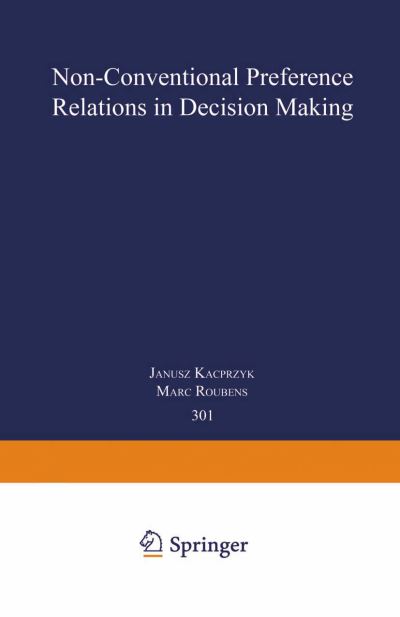 Cover for Janusz Kacprzyk · Non-Conventional Preference Relations in Decision Making - Lecture Notes in Economics and Mathematical Systems (Pocketbok) (1988)