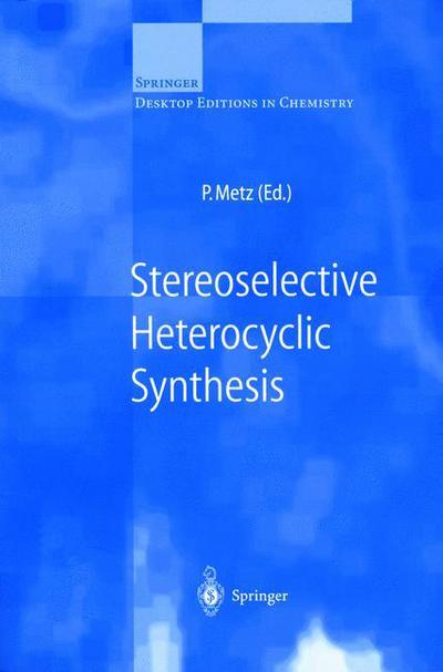 Stereoselective Heterocyclic Synthesis - Springer Desktop Editions in Chemistry - P Metz - Książki - Springer-Verlag Berlin and Heidelberg Gm - 9783540655541 - 1 kwietnia 1999