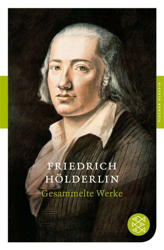 Gesammelte Werke - Friedrich Holderlin - Bücher - S Fischer Verlag GmbH - 9783596900541 - 1. August 2008
