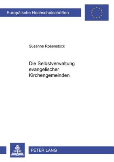 Cover for Susanne Rosenstock · Die Selbstverwaltung Evangelischer Kirchengemeinden - Europaeische Hochschulschriften Recht (Paperback Book) [German edition] (2000)