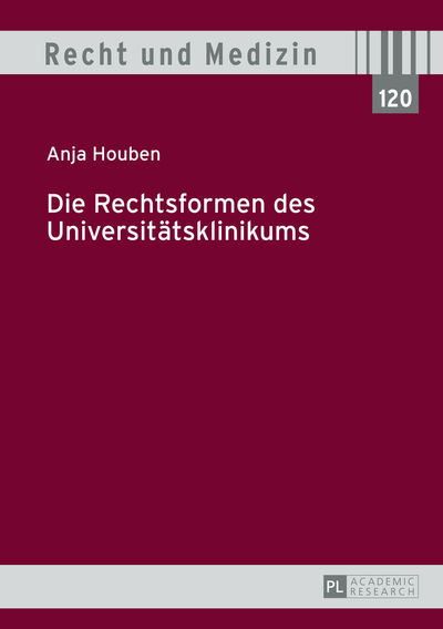 Cover for Anja Houben · Die Rechtsformen Des Universitaetsklinikums - Recht Und Medizin (Hardcover Book) [German edition] (2014)