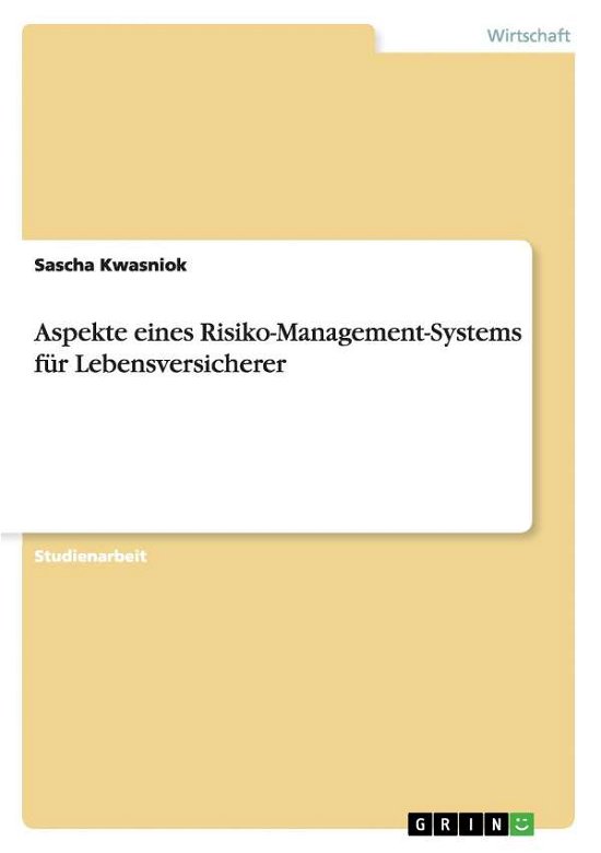 Aspekte eines Risiko-Managemen - Kwasniok - Books - GRIN Verlag - 9783638596541 - August 13, 2007