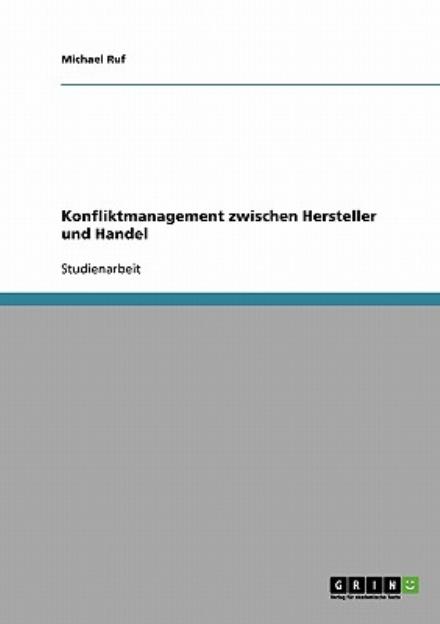 Cover for Michael Ruf · Konfliktmanagement zwischen Hersteller und Handel (Paperback Book) [German edition] (2007)