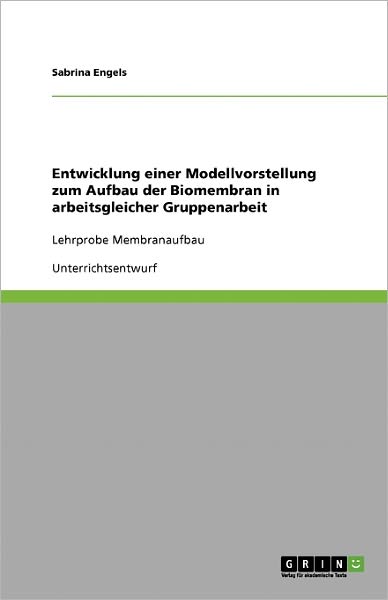 Cover for Sabrina Engels · Unterrichtsstunde Membranaufbau (Biolog (Book) [German edition] (2008)