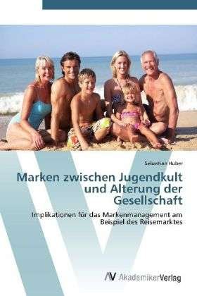 Cover for Huber · Marken zwischen Jugendkult und Al (Bok) (2012)