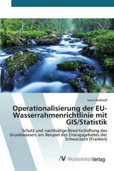 Cover for Berkhoff Karin · Operationalisierung Der Eu-wasserrahmenrichtlinie Mit Gis / Statistik (Paperback Bog) (2015)