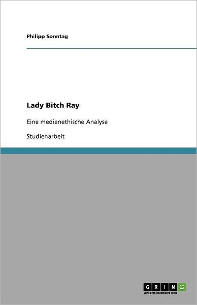 Lady Bitch Ray - Sonntag - Books - Grin Publishing - 9783640421541 - September 8, 2009