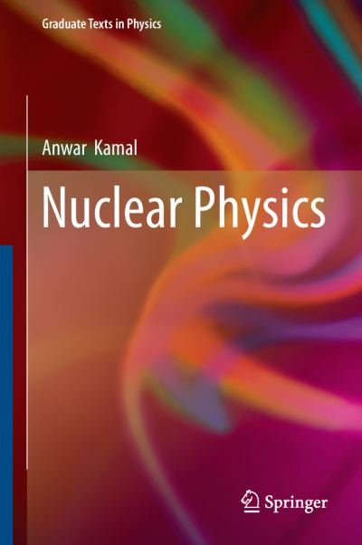 Cover for Anwar Kamal · Nuclear Physics - Graduate Texts in Physics (Gebundenes Buch) [2014 edition] (2014)