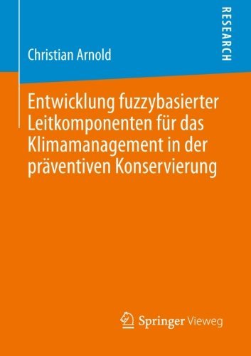 Cover for Christian Arnold · Entwicklung Fuzzybasierter Leitkomponenten Fur Das Klimamanagement in Der Praventiven Konservierung (Pocketbok) [2013 edition] (2013)