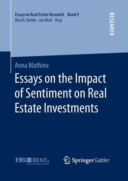 Anna Mathieu · Essays on the Impact of Sentiment on Real Estate Investments - Essays in Real Estate Research (Pocketbok) [1st ed. 2016 edition] (2015)