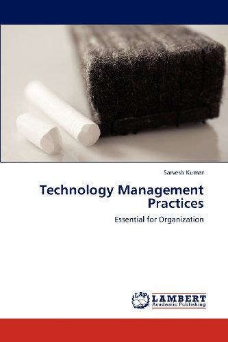 Cover for Sarvesh Kumar · Technology Management Practices: Essential for Organization (Paperback Book) (2012)