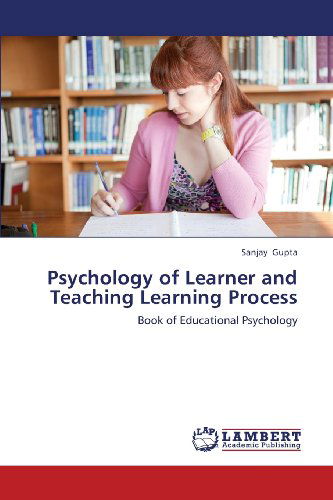 Cover for Sanjay Gupta · Psychology of Learner and Teaching Learning Process: Book of Educational Psychology (Paperback Book) (2013)