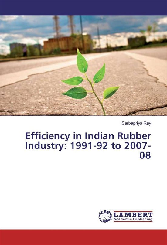 Efficiency in Indian Rubber Industr - Ray - Bøger -  - 9783659894541 - 