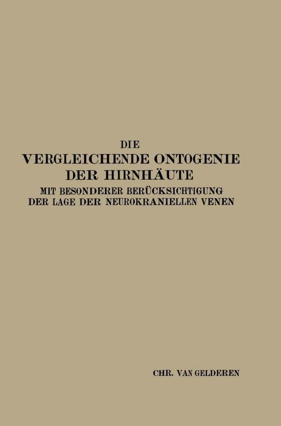 Cover for Christiaan Van Gelderen · Die Vergleichende Ontogenie Der Hirnhaute: Mit Besonderer Berucksichtigung Der Lage Der Neurokraniellen Venen (Paperback Book) [1926 edition] (1926)