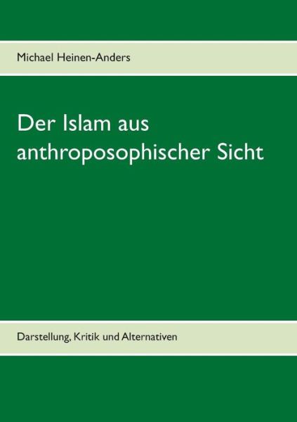 Cover for Michael Heinen-anders · Der Islam Aus Anthroposophischer Sicht (Paperback Book) (2015)