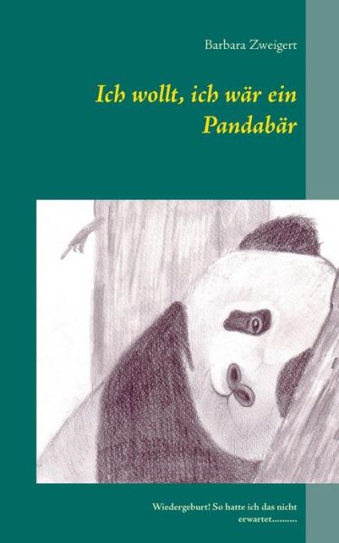 Cover for Barbara Zweigert · Ich Wollt, Ich Wär Ein Pandabär (Paperback Book) [German edition] (2014)