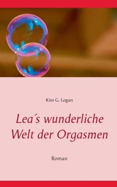 Cover for Kim G Logan · Leas Wunderliche Welt Der Orgasmen (Paperback Book) (2015)