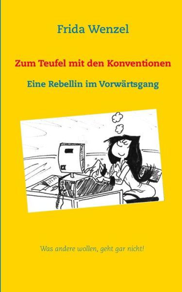 Zum Teufel mit den Konventionen - Wenzel - Bøker -  - 9783741290541 - 5. desember 2016