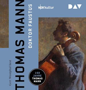 Cover for Thomas Mann · Doktor Faustus. Das Leben des deutschen Tonsetzers Adrian Leverkühn, erzählt von einem Freunde (Lydbok (CD)) (2024)