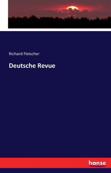 Deutsche Revue - Fleischer - Livres -  - 9783742871541 - 23 septembre 2016