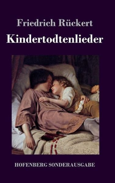 Cover for Friedrich Ruckert · Kindertodtenlieder (Innbunden bok) (2017)