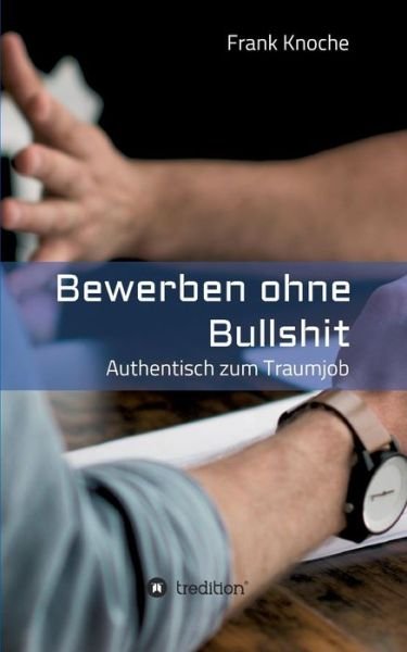 Cover for Knoche · Bewerben ohne Bullshit (Bok) (2017)