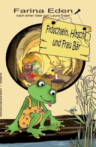 Cover for Eden · Fröschlein, Hirschi und Frau Bär (Bog)