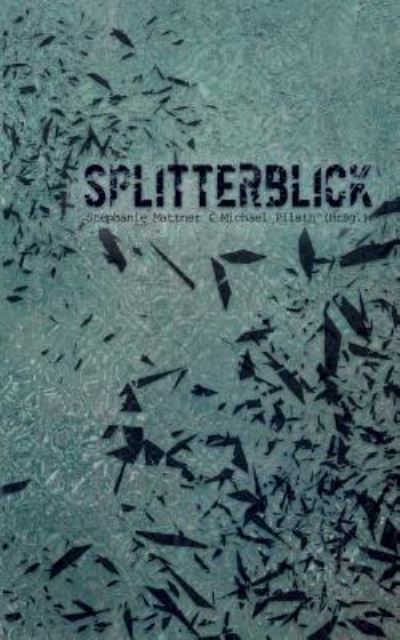 Cover for Stephanie Mattner · SplitterBlick (Paperback Book) (2019)