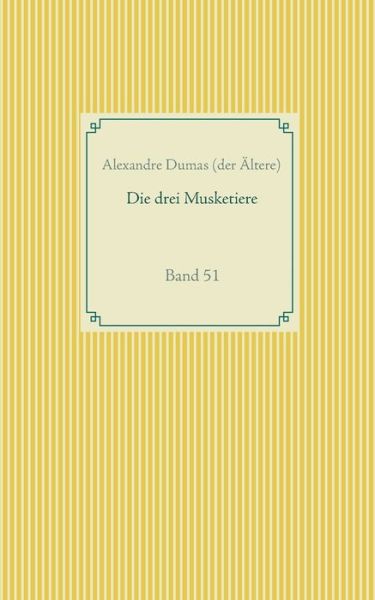 Cover for Dumas (Der AEltere), Alexandre · Die drei Musketiere: Band 51 (Paperback Bog) (2020)