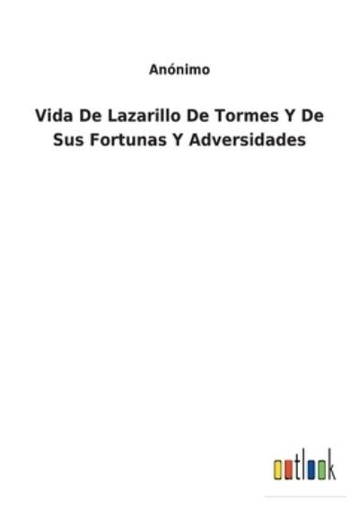 Cover for Anonimo · Vida De Lazarillo De Tormes Y De Sus Fortunas Y Adversidades (Paperback Book) (2021)