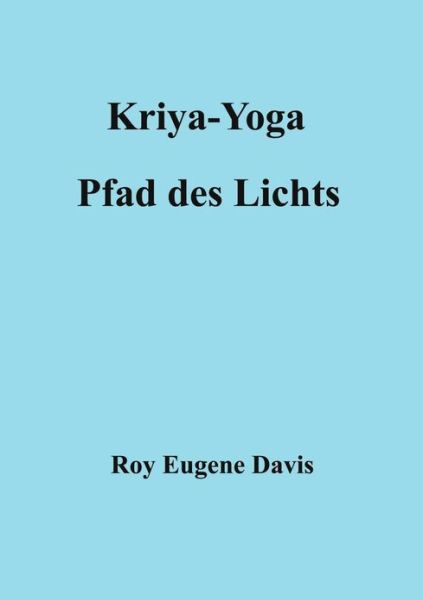 Cover for Roy Eugene Davis · Kriya-Yoga, Pfad des Lichts (Paperback Book) [German edition] (2000)