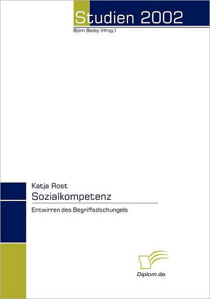 Sozialkompetenz: Entwirren Des Begriffsdschungels - Katja Wehrum - Livres - Diplomica Verlag - 9783832466541 - 7 décembre 2007